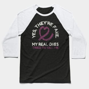 Yes, they're fake.My real onestried to kill me Baseball T-Shirt